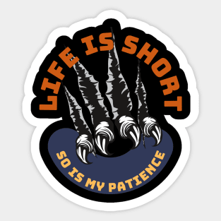 Life Is Short So Is My Patience Sticker